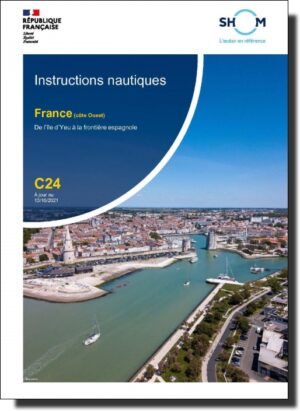 INSTRUCTIONS NAUTIQUES C24 France (côte Ouest) : De l'île d'Yeu à la frontière espagnole